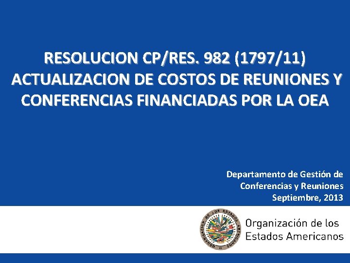 RESOLUCION CP/RES. 982 (1797/11) ACTUALIZACION DE COSTOS DE REUNIONES Y CONFERENCIAS FINANCIADAS POR LA