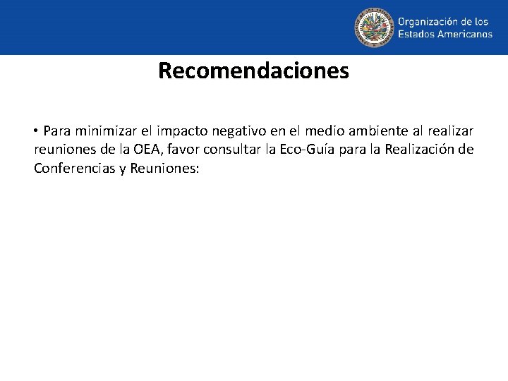 Recomendaciones • Para minimizar el impacto negativo en el medio ambiente al realizar reuniones