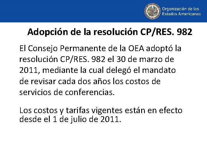 Adopción de la resolución CP/RES. 982 El Consejo Permanente de la OEA adoptó la