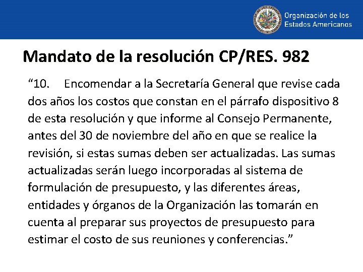 Mandato de la resolución CP/RES. 982 “ 10. Encomendar a la Secretaría General que