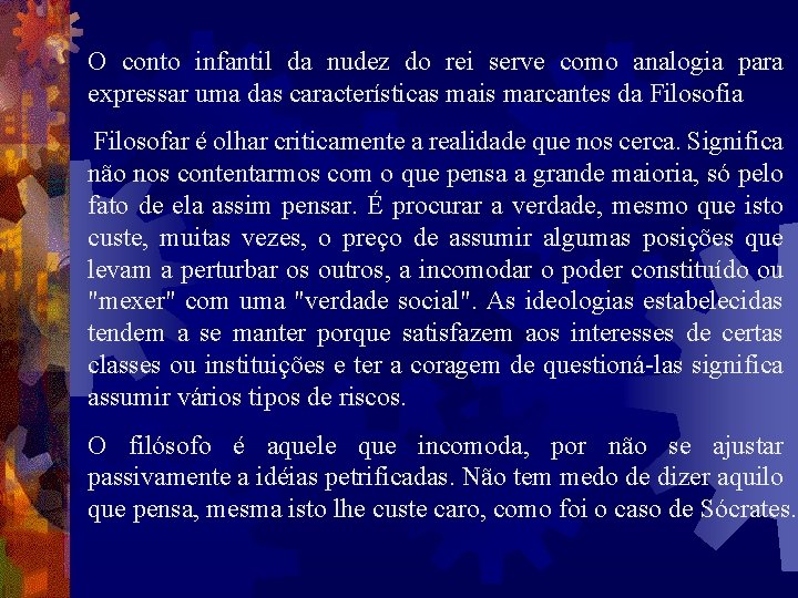 O conto infantil da nudez do rei serve como analogia para expressar uma das