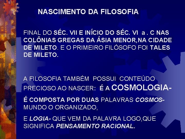 NASCIMENTO DA FILOSOFIA FINAL DO SÉC. VII E INÍCIO DO SÉC. VI a. C