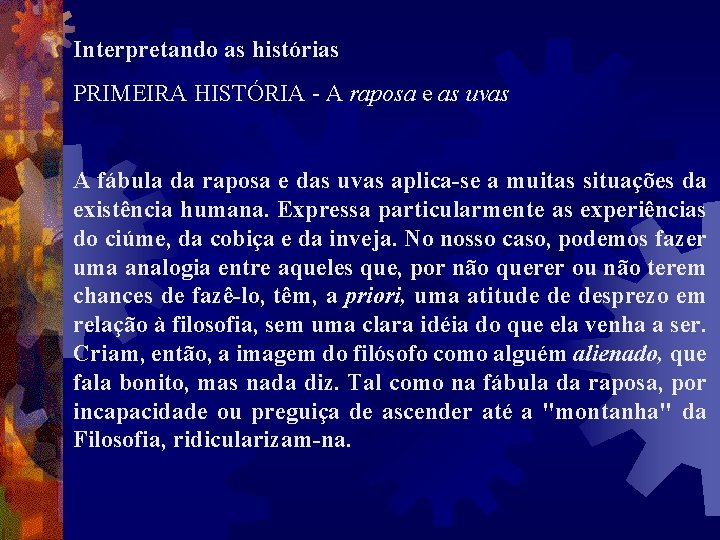 Interpretando as histórias PRIMEIRA HISTÓRIA - A raposa e as uvas A fábula da