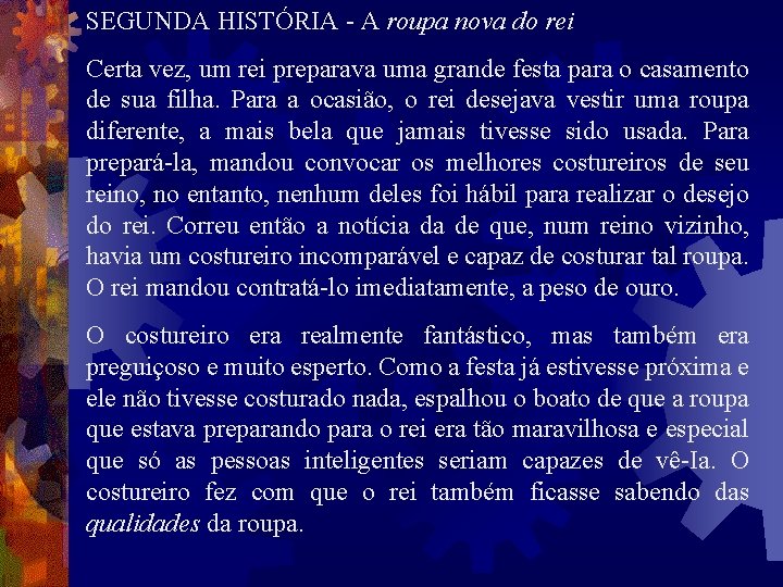 SEGUNDA HISTÓRIA - A roupa nova do rei Certa vez, um rei preparava uma