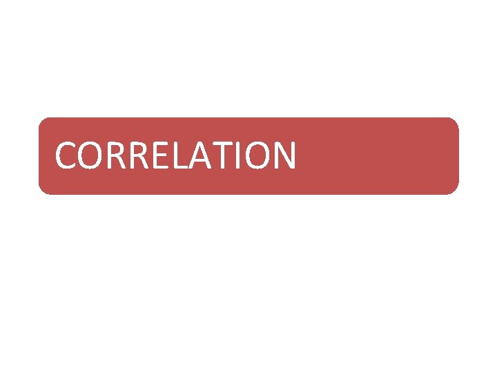 CORRELATION CORRELATION