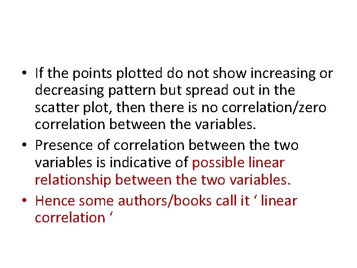 • If the points plotted do not show increasing or decreasing pattern but • If the points plotted do not show increasing or decreasing pattern but