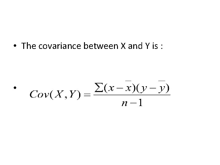 • The covariance between X and Y is : • • The covariance between X and Y is : •
