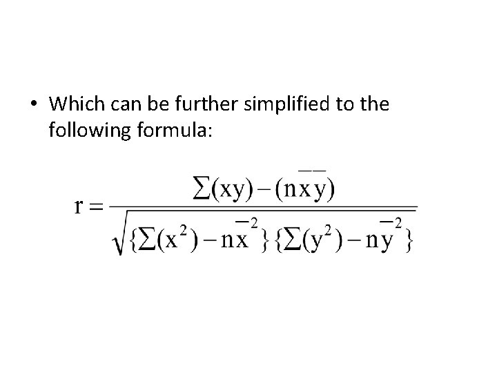 • Which can be further simplified to the following formula: • Which can be further simplified to the following formula:
