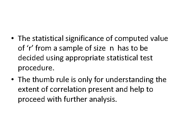 • The statistical significance of computed value of ‘r’ from a sample of • The statistical significance of computed value of ‘r’ from a sample of