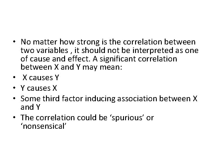 • No matter how strong is the correlation between two variables , it • No matter how strong is the correlation between two variables , it