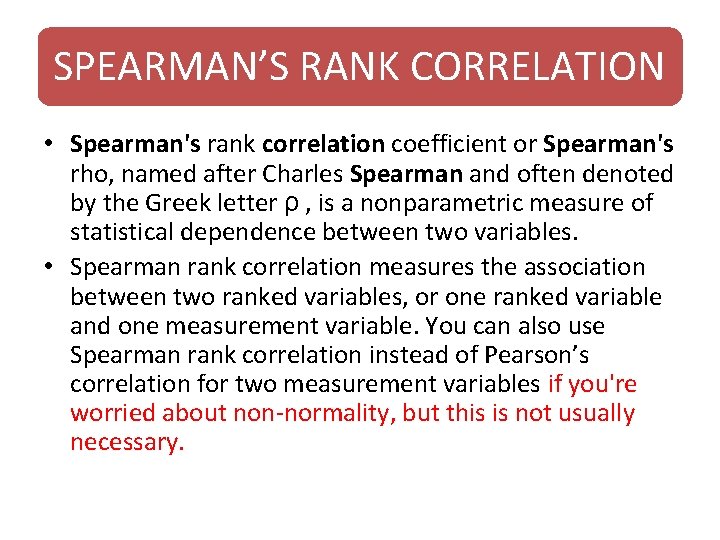 SPEARMAN’S RANK CORRELATION • Spearman's rank correlation coefficient or Spearman's rho, named after Charles SPEARMAN’S RANK CORRELATION • Spearman's rank correlation coefficient or Spearman's rho, named after Charles