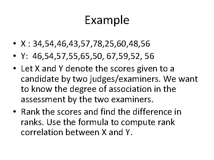 Example • X : 34, 54, 46, 43, 57, 78, 25, 60, 48, 56 Example • X : 34, 54, 46, 43, 57, 78, 25, 60, 48, 56