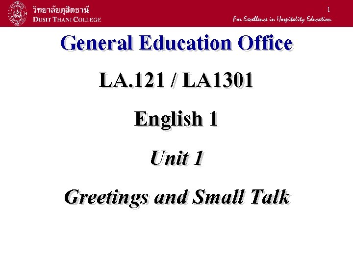 1 General Education Office LA. 121 / LA 1301 English 1 Unit 1 Greetings
