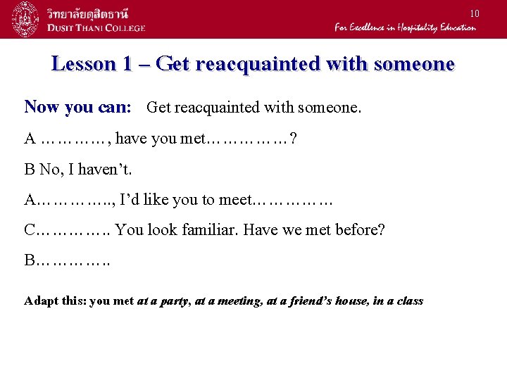 10 Lesson 1 – Get reacquainted with someone Now you can: Get reacquainted with