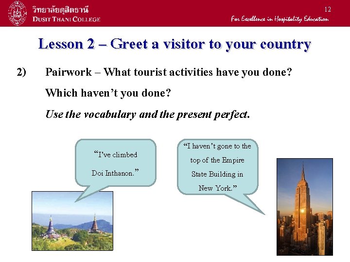12 2) Lesson 2 – Greet a visitor to your country Pairwork – What