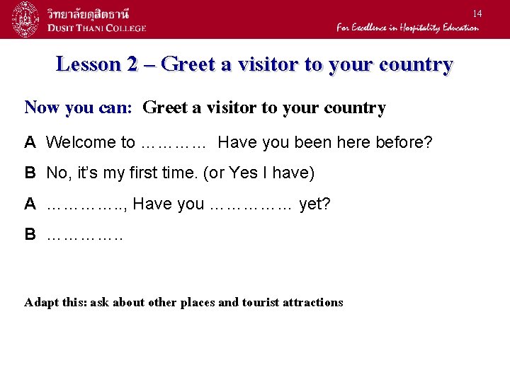 14 Lesson 2 – Greet a visitor to your country Now you can: Greet