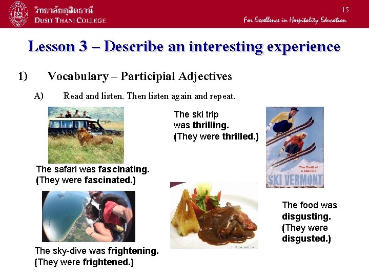 15 Lesson 3 – Describe an interesting experience 1) A) Vocabulary – Participial Adjectives