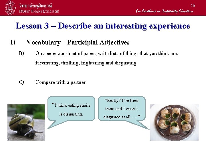 16 Lesson 3 – Describe an interesting experience 1) B) C) Vocabulary – Participial