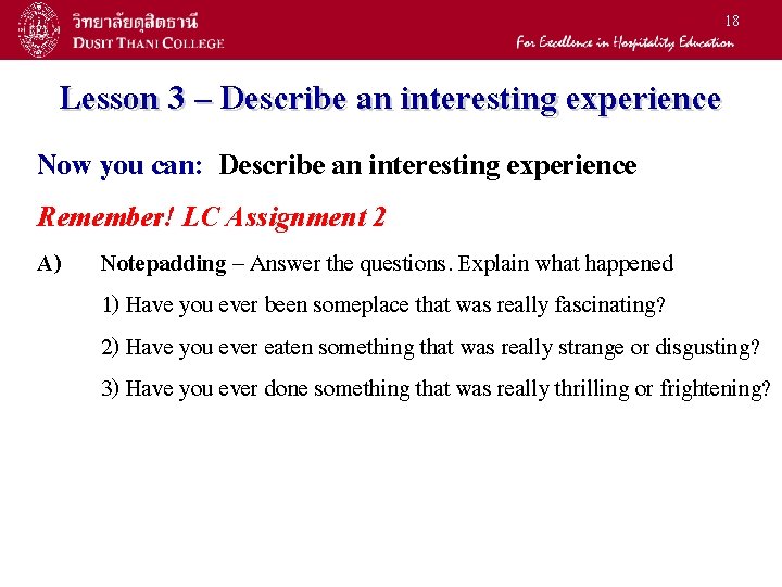 18 Lesson 3 – Describe an interesting experience Now you can: Describe an interesting