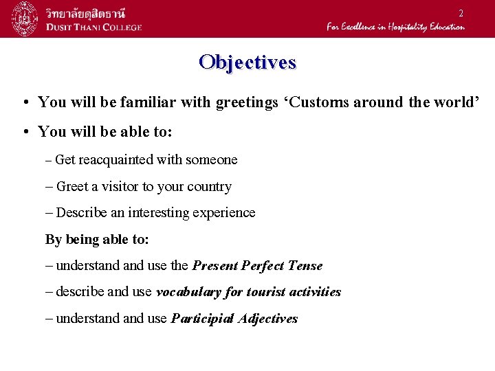 2 Objectives • You will be familiar with greetings ‘Customs around the world’ •