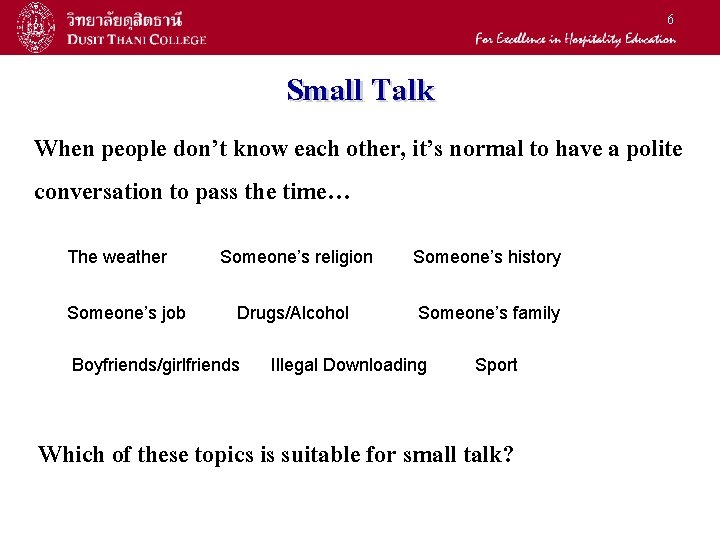 6 Small Talk When people don’t know each other, it’s normal to have a