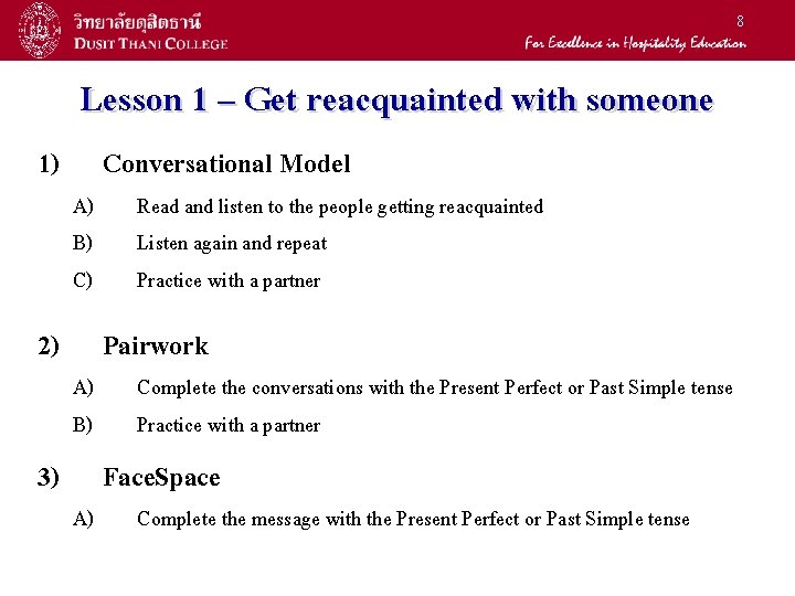 8 1) 2) 3) Lesson 1 – Get reacquainted with someone A) B) C)