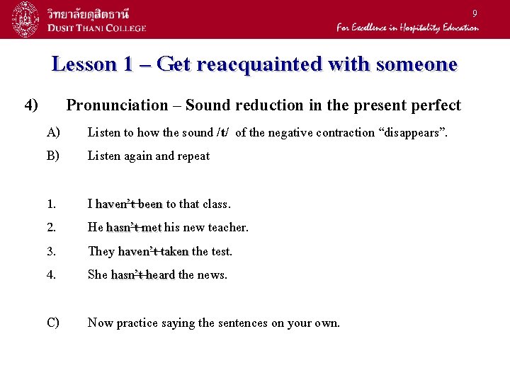 9 4) Lesson 1 – Get reacquainted with someone A) B) Pronunciation – Sound