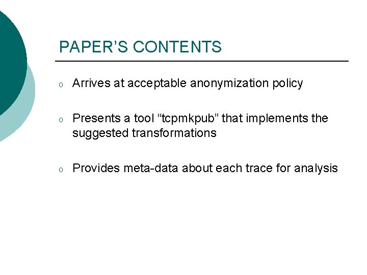 PAPER’S CONTENTS o Arrives at acceptable anonymization policy o Presents a tool “tcpmkpub” that