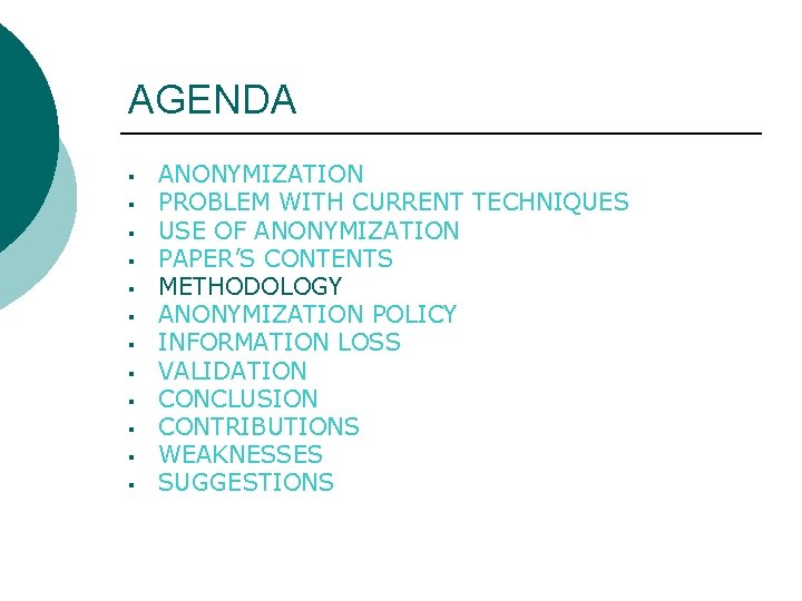 AGENDA § § § ANONYMIZATION PROBLEM WITH CURRENT TECHNIQUES USE OF ANONYMIZATION PAPER’S CONTENTS