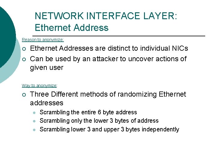NETWORK INTERFACE LAYER: Ethernet Address Reason to anonymize: ¡ ¡ Ethernet Addresses are distinct