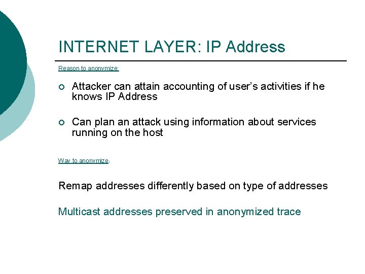 INTERNET LAYER: IP Address Reason to anonymize: ¡ Attacker can attain accounting of user’s