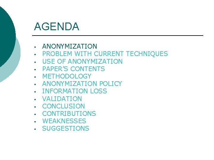 AGENDA § § § ANONYMIZATION PROBLEM WITH CURRENT TECHNIQUES USE OF ANONYMIZATION PAPER’S CONTENTS