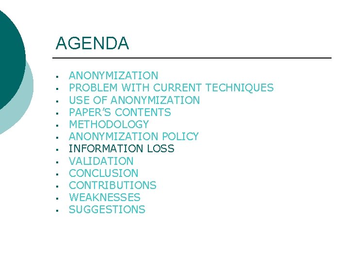 AGENDA § § § ANONYMIZATION PROBLEM WITH CURRENT TECHNIQUES USE OF ANONYMIZATION PAPER’S CONTENTS