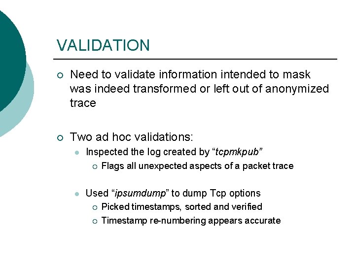 VALIDATION ¡ Need to validate information intended to mask was indeed transformed or left