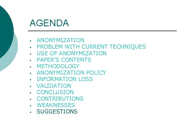 AGENDA § § § ANONYMIZATION PROBLEM WITH CURRENT TECHNIQUES USE OF ANONYMIZATION PAPER’S CONTENTS