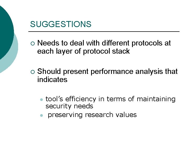 SUGGESTIONS ¡ Needs to deal with different protocols at each layer of protocol stack
