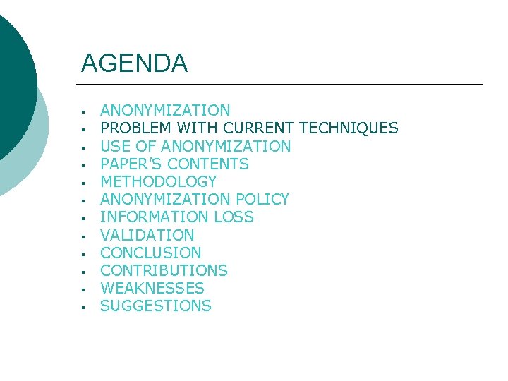 AGENDA § § § ANONYMIZATION PROBLEM WITH CURRENT TECHNIQUES USE OF ANONYMIZATION PAPER’S CONTENTS