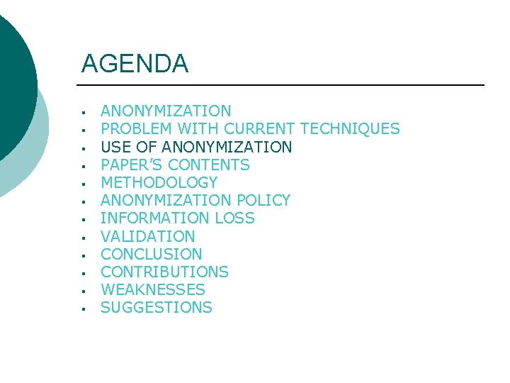 AGENDA § § § ANONYMIZATION PROBLEM WITH CURRENT TECHNIQUES USE OF ANONYMIZATION PAPER’S CONTENTS