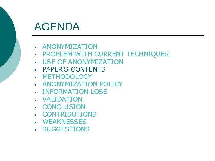 AGENDA § § § ANONYMIZATION PROBLEM WITH CURRENT TECHNIQUES USE OF ANONYMIZATION PAPER’S CONTENTS