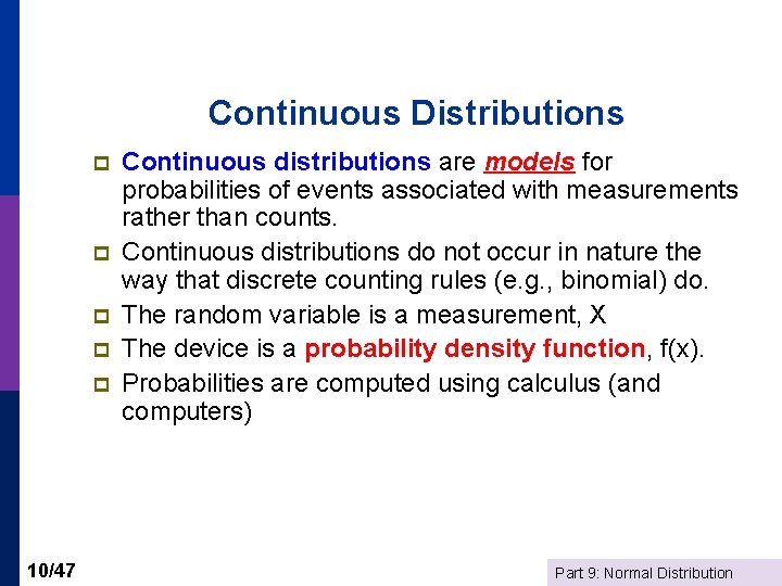 Continuous Distributions p p p 10/47 Continuous distributions are models for probabilities of events