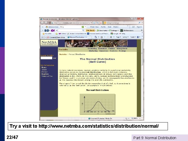 Try a visit to http: //www. netmba. com/statistics/distribution/normal/ 22/47 Part 9: Normal Distribution 