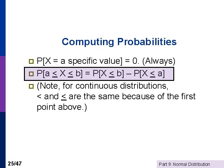 Computing Probabilities P[X = a specific value] = 0. (Always) p P[a < X