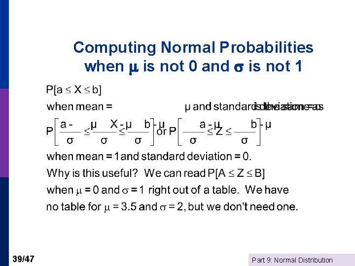 Computing Normal Probabilities when is not 0 and is not 1 39/47 Part 9: