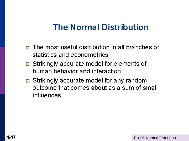 The Normal Distribution p p p 4/47 The most useful distribution in all branches