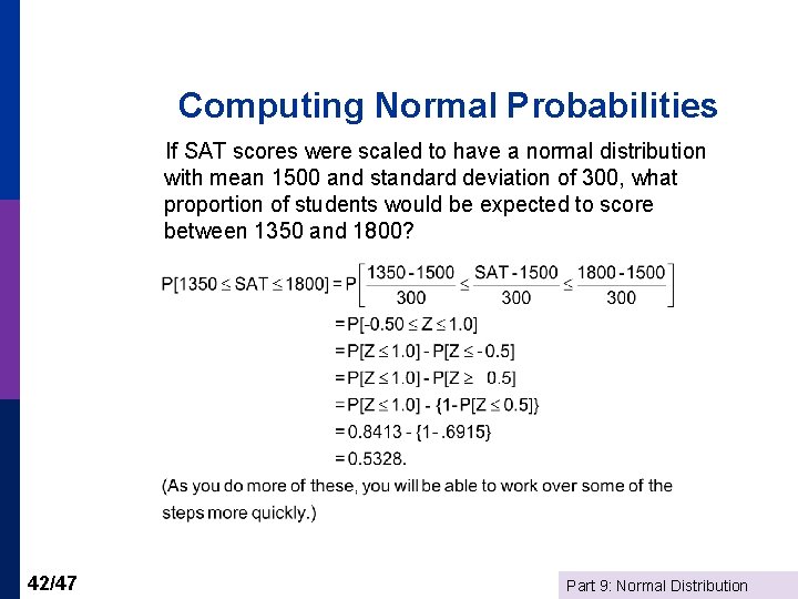 Computing Normal Probabilities If SAT scores were scaled to have a normal distribution with