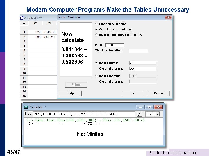 Modern Computer Programs Make the Tables Unnecessary Now calculate 0. 841344 – 0. 308538