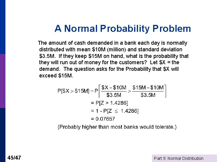 A Normal Probability Problem The amount of cash demanded in a bank each day