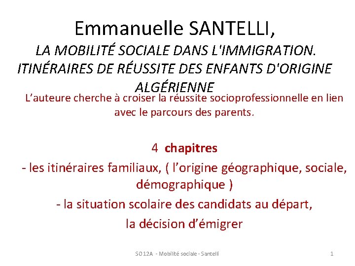 Emmanuelle SANTELLI, LA MOBILITÉ SOCIALE DANS L'IMMIGRATION. ITINÉRAIRES DE RÉUSSITE DES ENFANTS D'ORIGINE ALGÉRIENNE
