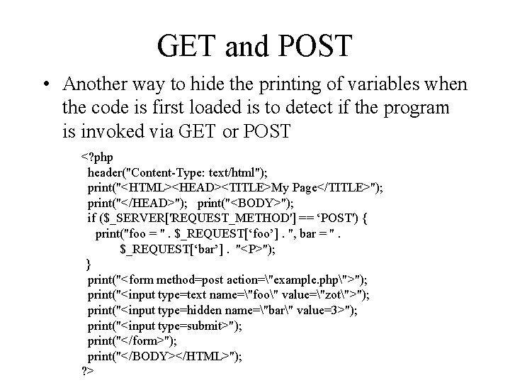GET and POST • Another way to hide the printing of variables when the