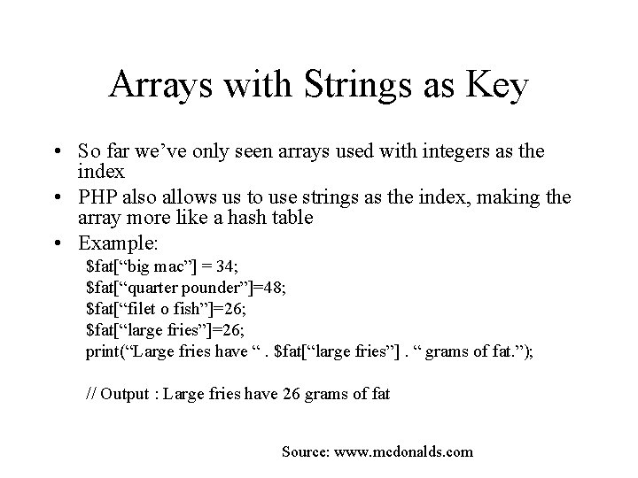 Arrays with Strings as Key • So far we’ve only seen arrays used with